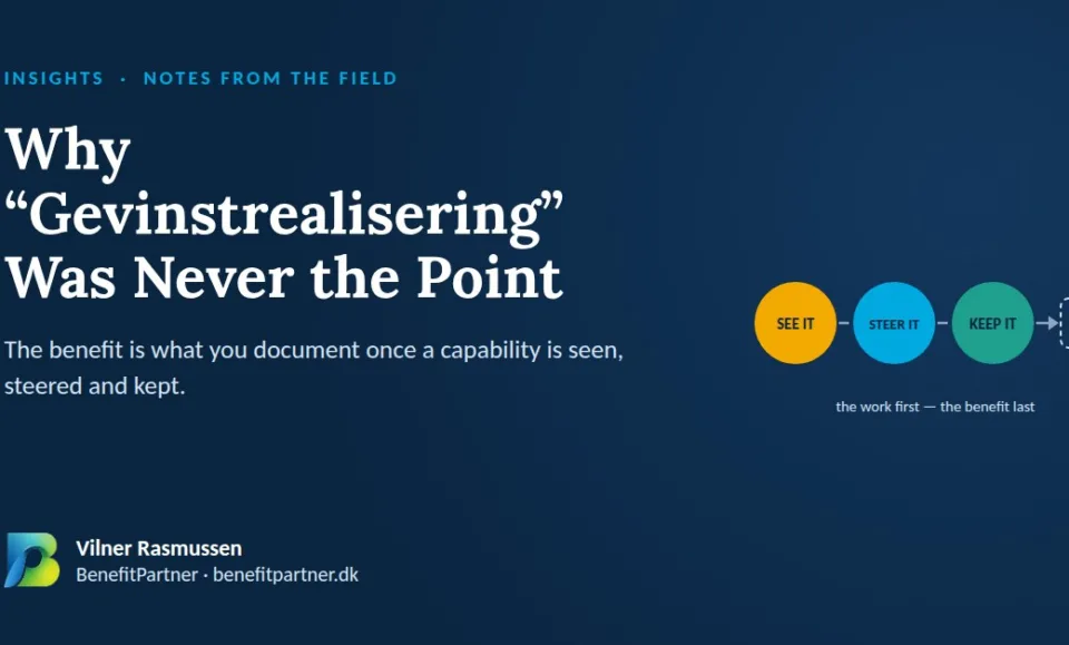 SEE IT, STEER IT and KEEP IT leading to the benefit — Why Gevinstrealisering Was Never the Point